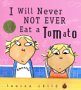 I Will Never Not Ever Eat a Tomato