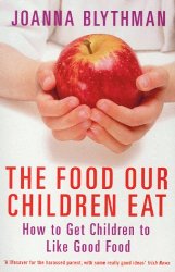 The Food Our Children Eat by Joanna Blythman