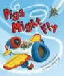 Pigs Might Fly by Jonathan Emmett & Steve Cox