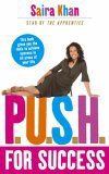 PUSH for Success by Saira Khan