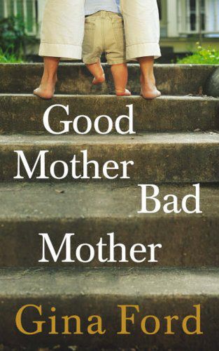 Good Mother Bad Mother by Gina Ford