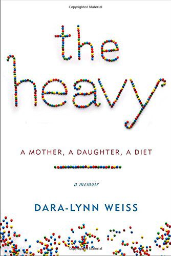 The Heavy by Dara-Lynn Weiss