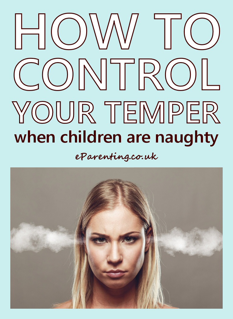 How To Control Your Temper When Your Children Are Naughty