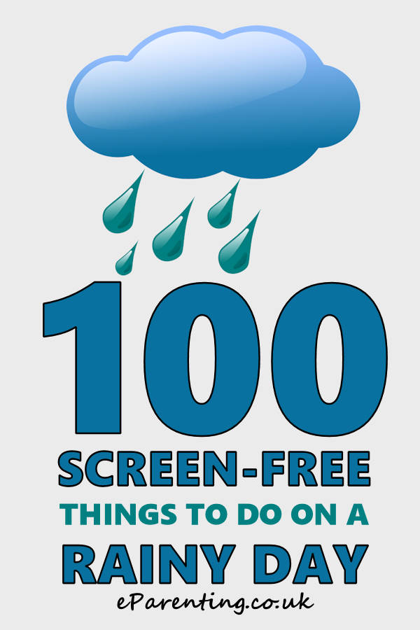 100 Screen-Free Things to Do on a Rainy Day